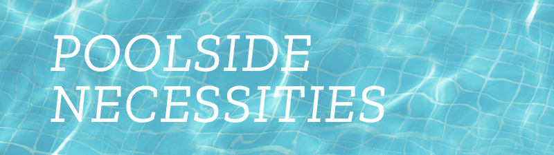 Poolside Necessities