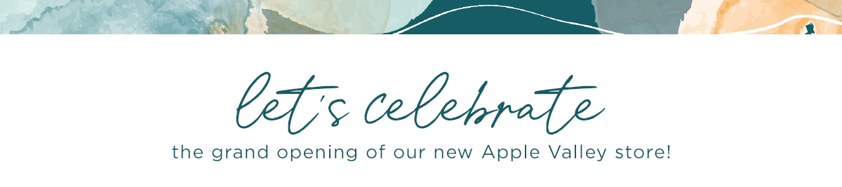 Let's celebrate the grand opening of our new Apple Valley store!